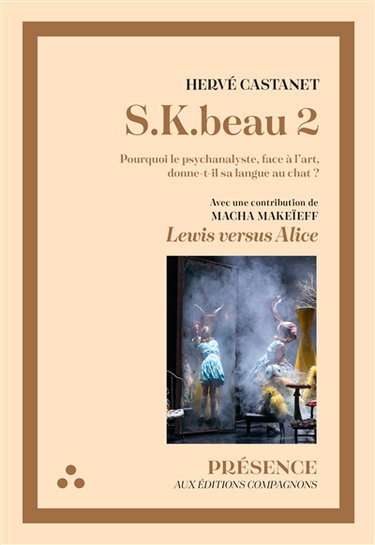 S.K. beau. Vol. 2. Pourquoi le psychanalyste, face à l'art, donne-t-il sa langue au chat ?