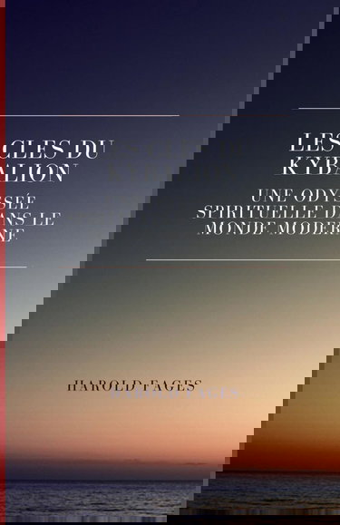 LES CLES DU KYBALION: UNE ODYSSEE SPIRITUELLE DANS LE MONDE MODERNE