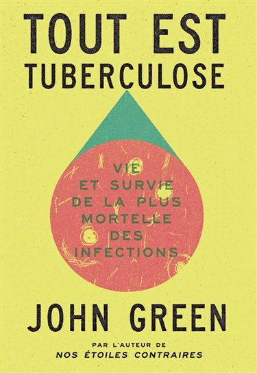 Tout est tuberculose : vie et survie de la plus mortelle des infections