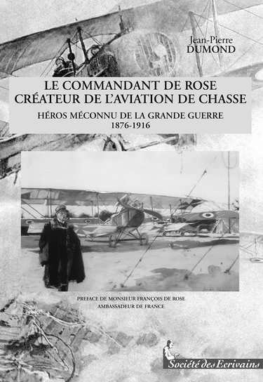 Le commandant de Rose, créateur de l'aviation de chasse - héros méconnu de la Grande guerre, 1876-1916