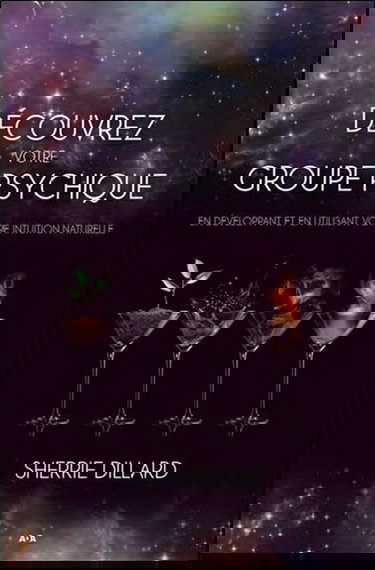 Découvrez votre groupe psychique - En développant et en utilisant votre intuition naturelle