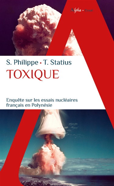 Couverture de Toxique : enquête sur les essais nucléaires français en Polynésie