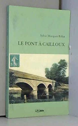 Le Pont à cailloux [Accessory] [Jan 01, 2005] Sylvie Macquet-Billot