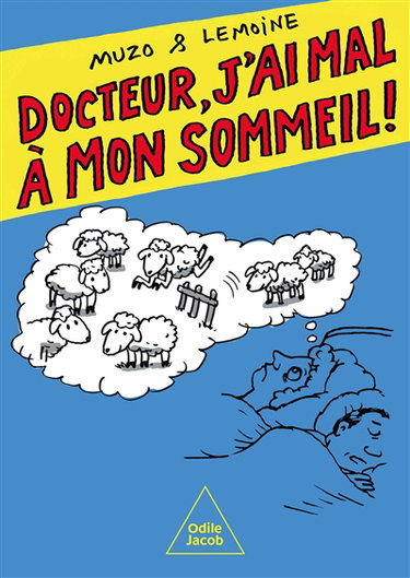 Docteur, j'ai mal à mon sommeil !