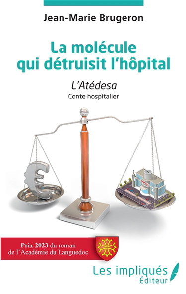 Couverture de La molécule qui détruisit l'hôpital : l'Atédesa : conte hospitalier