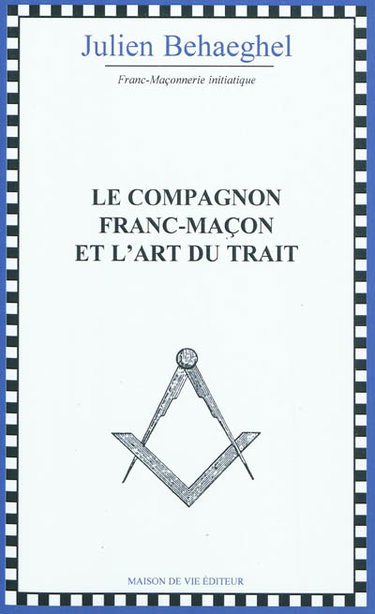Le compagnon franc-maçon et l'art du trait