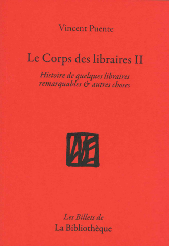 Le corps des libraires. Vol. 2. Histoire de quelques libraires remarquables & autres choses