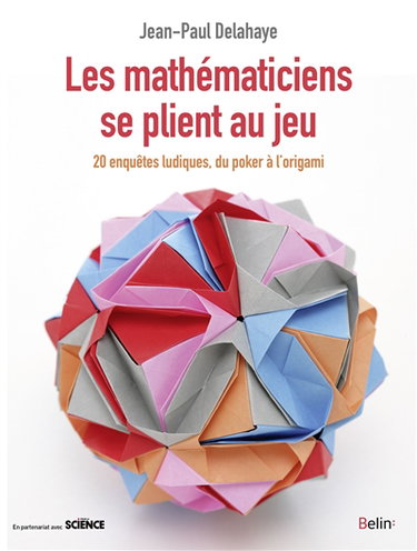 Couverture de Les mathématiciens se plient au jeu : du poker à l'origami : 20 enquêtes ludiques par Jean-Paul Delahaye