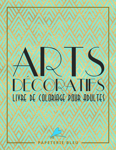 Arts Decoratif: Livre De Coloriage Pour Adultes: Motifs art déco