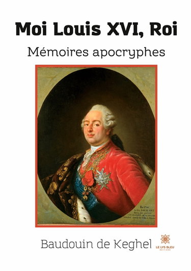 Couverture de Moi Louis XVI, Roi : Mémoires apocryphes