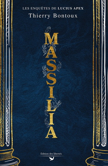 Les enquêtes de Lucius Apex. Massilia : une enquête de Lucius Apex