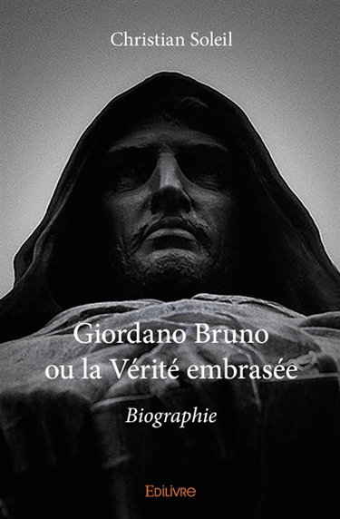 Giordano Bruno ou la Vérité embrasée : Biographie