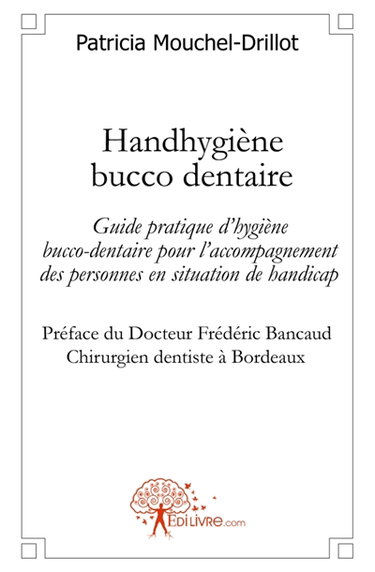 HANDHYGIENE BUCCO DENTAIRE : Guide pratique dhygiène bucco-dentaire pour laccompagnement des personnes en situation de handicap