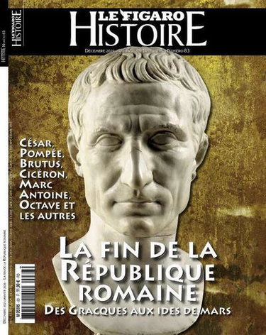 Le Figaro histoire, n° 83. La fin de la République romaine : des Gracques aux Ides de mars