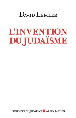 L'invention du judaïsme : comment les Juifs se définissent eux-mêmes