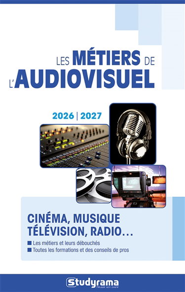 Les métiers de l'audiovisuel : cinéma, musique, télévision, radio... : 2026-2027