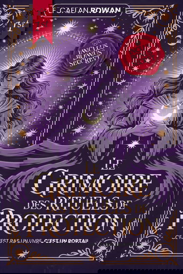 LE GRIMOIRE DES RITUELS DE PROTECTION - LA BIBLE ÉSOTÉRIQUE: Enchantements, rituels et Wicca - Les secrets anciens de la magie – Mysticisme, croyances ésotériques et pouvoir des rituels + eBook INC