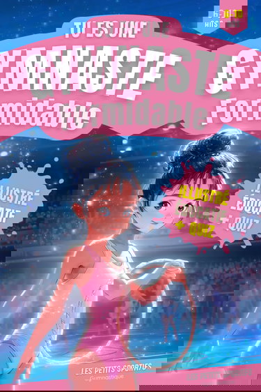 Gymnastique : Tu es une Gymnaste Formidable: Le cadeau gymnastique idéal pour transmettre la passion de ce sport à toutes les jeunes gymnastes. Une histoire illustrée sur la gymnastique artistique.