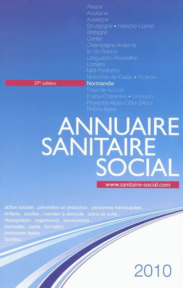 Couverture de Annuaire sanitaire social 2010 : Normandie : action sociale, prévention et protection, personnes handicapées, enfants, tutelles, maintien à domicile, soins de suite, réadaptation, organismes, associations, mutuelles, santé, formation... par Collectif