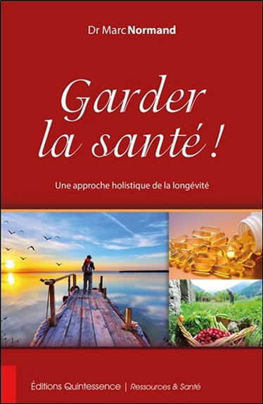 Garder la santé ! : une approche holistique de la longévité