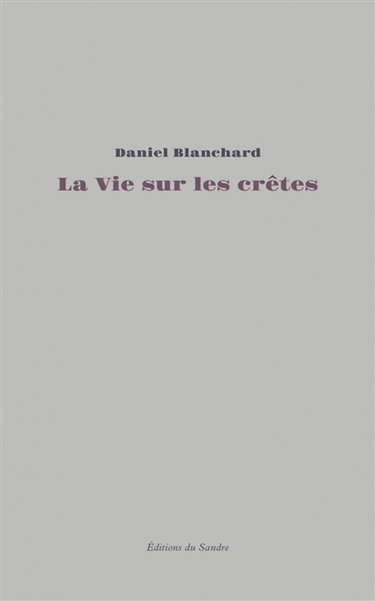 La vie sur les crêtes : essai autobiographique