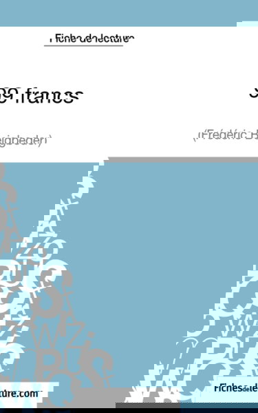 Fiche de lecture : 99 francs de Frédéric Beigbeder : Analyse complète de l'oeuvre