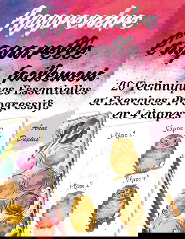 Apprendre l’Aquarelle Facilement: 20 Techniques Essentielles et Exercices Progressifs en 4 Étapes