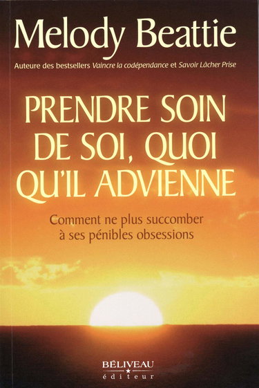 Prendre soin de soi, quoi qu'il advienne : comment ne plus succomber à ses pénibles obessions