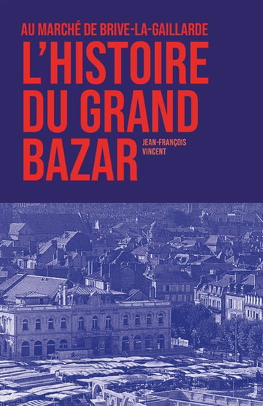 Au marché de Brive-la-Gaillarde, l'histoire du grand bazar