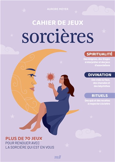 Cahier de jeux sorcières : spiritualité, divination, rituels : plus de 70 jeux pour renouer avec la sorcière qui est en vous