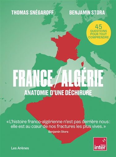 France-Algérie : anatomie d'une déchirure : 45 questions pour tout comprendre