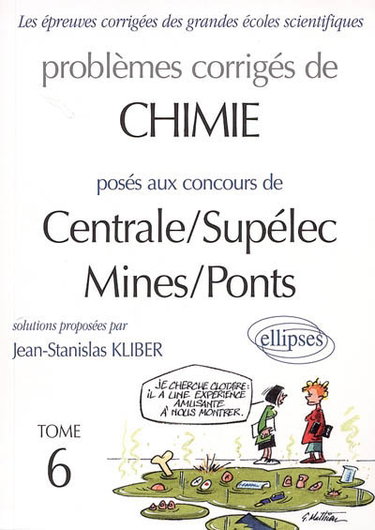 Problèmes corrigés de chimie posés aux concours Centrale, Supélec et Mines-Ponts. Vol. 6