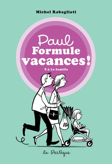 Paul Formule vacances ! : T.2 La famille