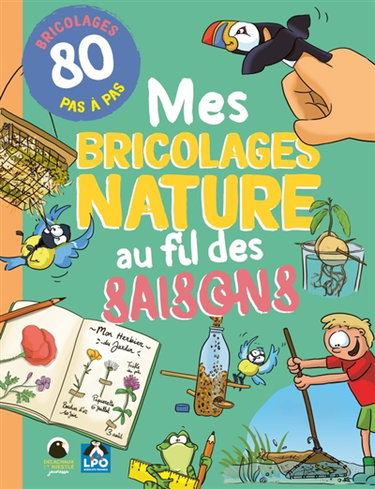 Mes bricolages nature au fil des saisons : 80 bricolages pas à pas