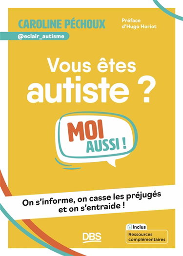 Couverture de Vous êtes autiste ? : moi aussi ! : on s'informe, on casse les préjugés et on s'entraide !