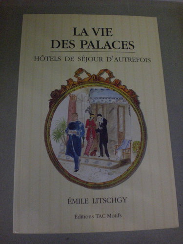 La vie des palaces : hôtels de séjour d'autrefois