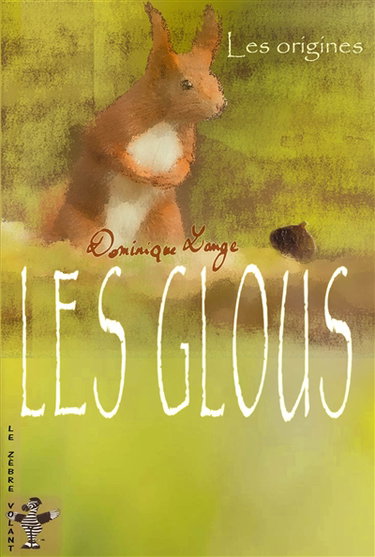 Les glous. Vol. 1. Les origines