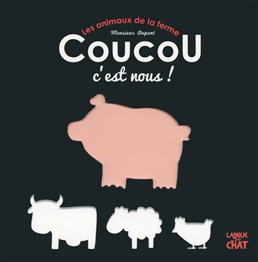 Les animaux de la ferme : coucou, c'est nous !
