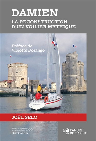 Damien : la reconstruction d'un voilier mythique