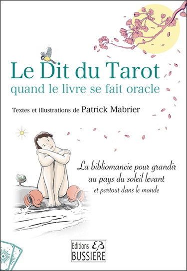 Le dit du tarot : quand le livre se fait oracle : la bibliomancie pour grandir au pays du Soleil levant et partout dans le monde