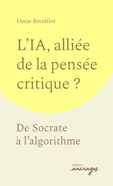 L'IA, alliée de la pensée critique ? : de Socrate à l'algorithme