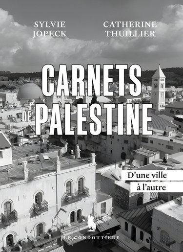 Carnets de Palestine : d'une ville à l'autre