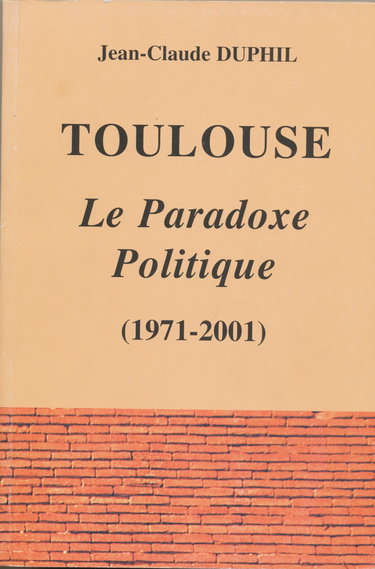 Toulouse : Le paradoxe politique, 1971-2001