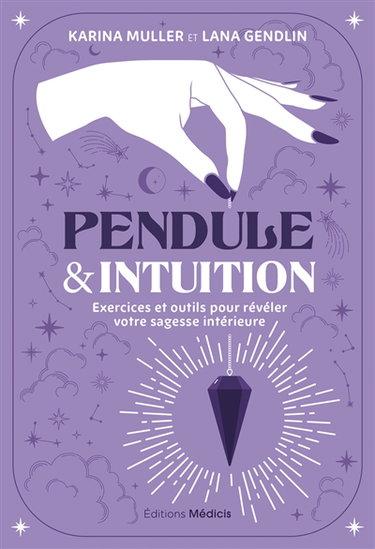 Pendule & intuition : exercices et outils pour révéler votre sagesse intérieure