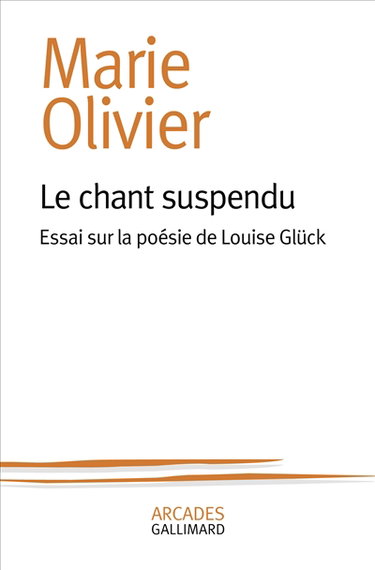 Le chant suspendu : essai sur la poésie de Louise Glück