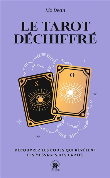 Le tarot déchiffré : apprenez les codes qui dévoilent la signification des cartes