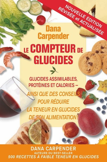 Le compteur de glucides : glucides assimilables, protéines et calories ainsi que des conseils pour réduire la teneur en glucides de son alimentation !