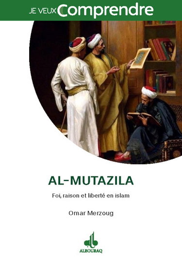 Couverture de Al-mutazila : raison, foi et liberté en islam