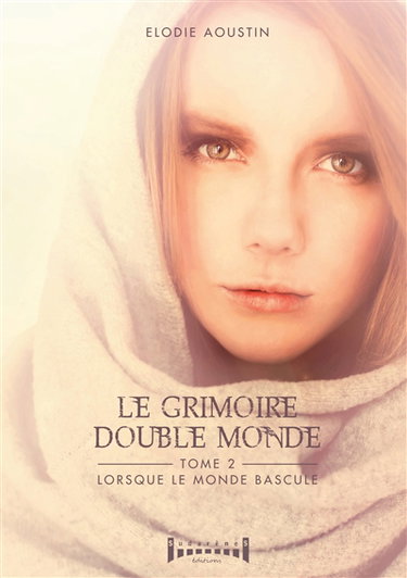 Le grimoire double monde : tome 2 : Lorsque le monde bascule