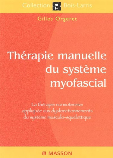 Thérapie manuelle du système myofascial : la thérapie normotensive appliquée aux dysfonctionnements du système musculo-squelettique